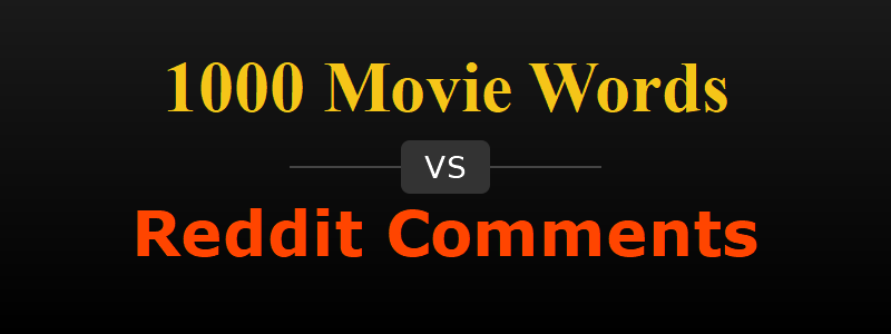 1,000 Words Used More Often in Movies Than in Reddit Comments